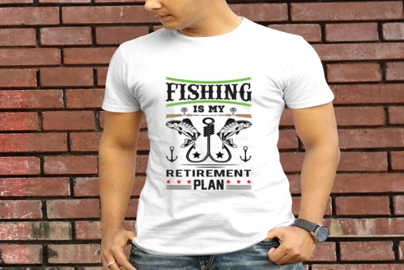 Fishing is My Retirement Plan: Graphics for T-Shirt Designs
