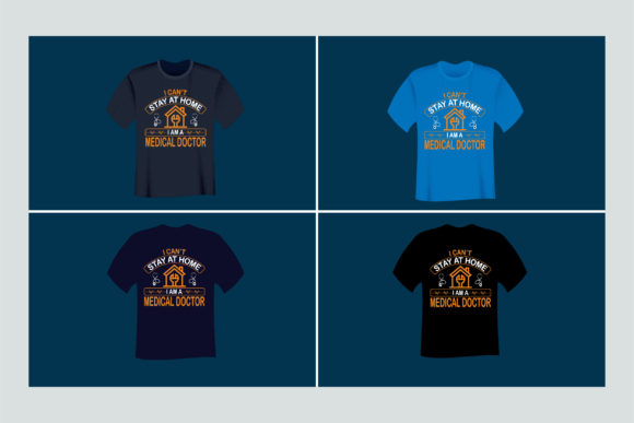 I Can't Stay at Home Doctor Tshirt Graphics & Print Templates