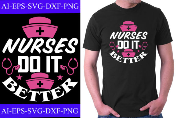 Nurses Do It Better Graphics & T-Shirt Designs