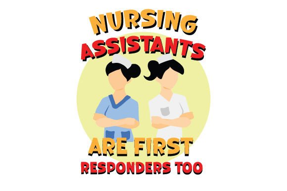 Nursing Assistants Are First Responders Too