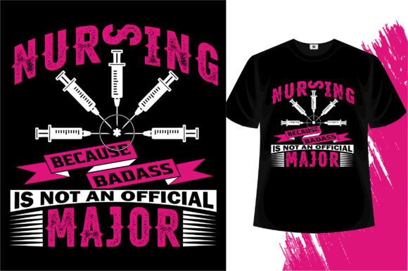 Nursing Because Badass is Not... T-shirt Graphics
